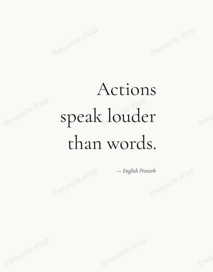 Actions speak louder than words. — English Proverb — Soft Serif Right