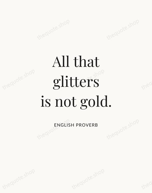 All that glitters is not gold. — English Proverb | Printable Wall Art — Atelier Serif