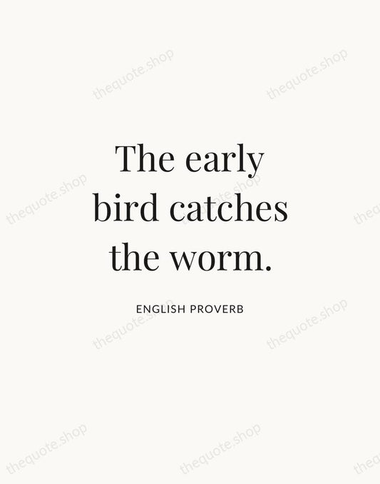 The early bird catches the worm. — English Proverb | Printable Wall Art — Atelier Serif