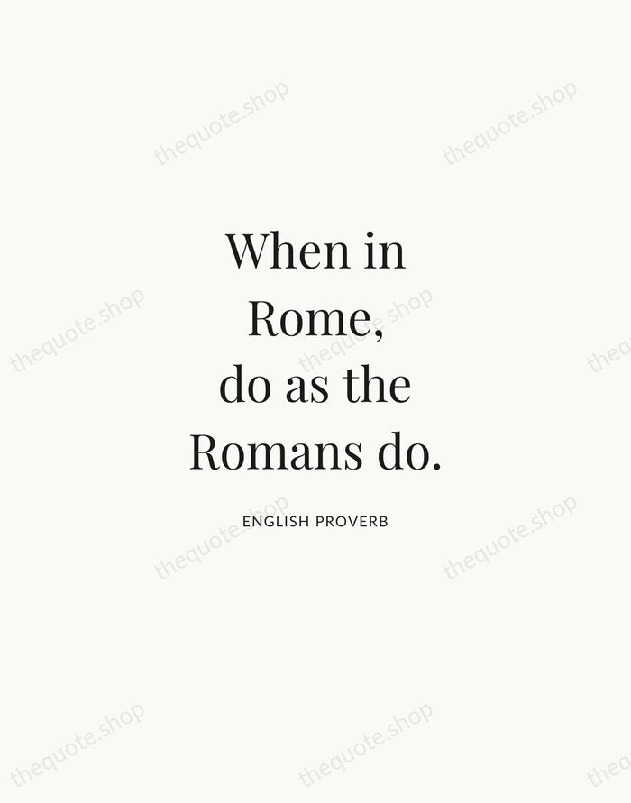 When in Rome, do as the Romans do. — English Proverb | Printable Wall Art — Atelier Serif