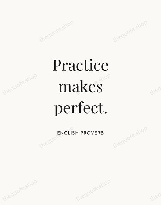 Practice makes perfect. — English Proverb | Printable Wall Art — Atelier Serif