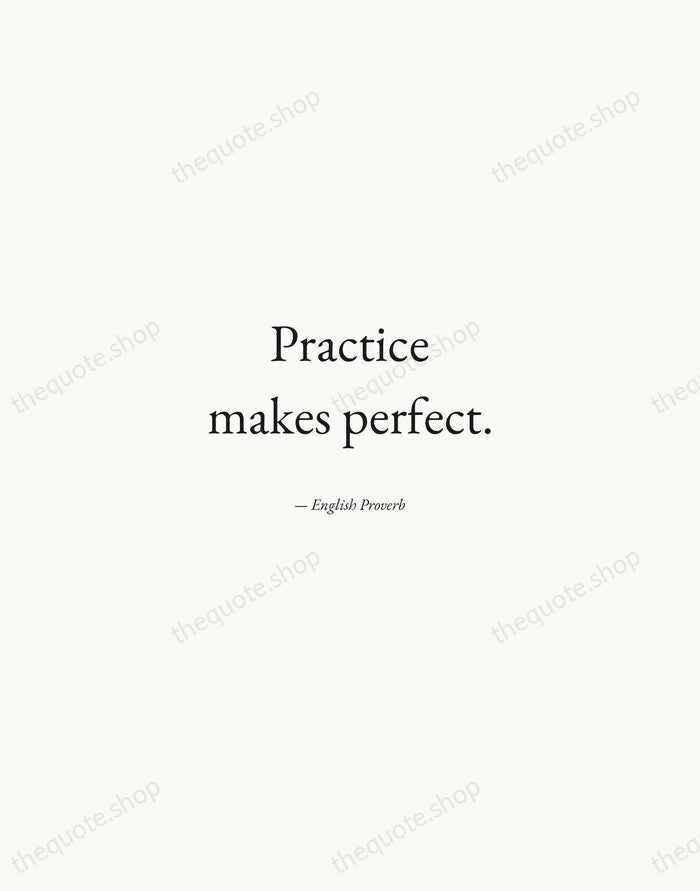 Practice makes perfect. — English Proverb — Quiet Garamond