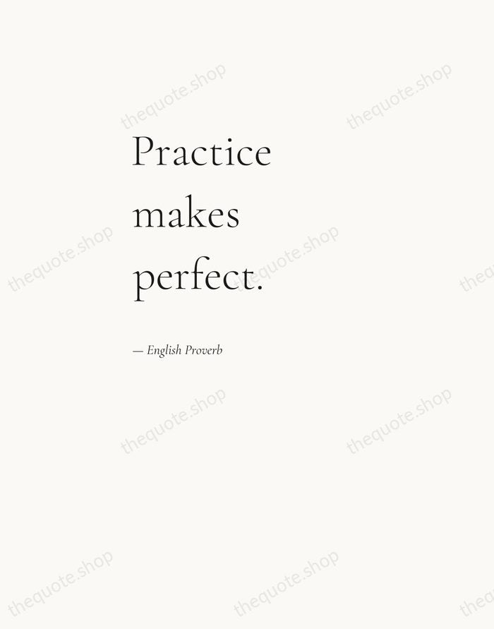 Practice makes perfect. — English Proverb — Editorial Left Serif