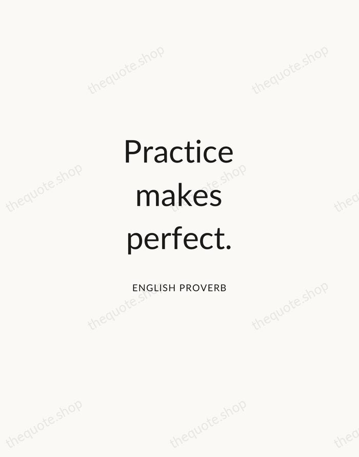 Practice makes perfect. — English Proverb — Modern Sans Calm