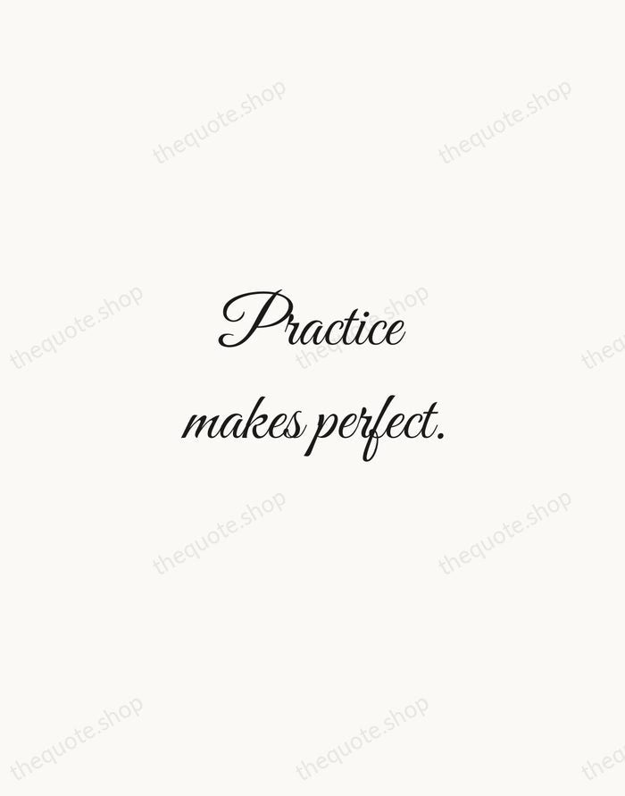 Practice makes perfect. — English Proverb — Script Whisper
