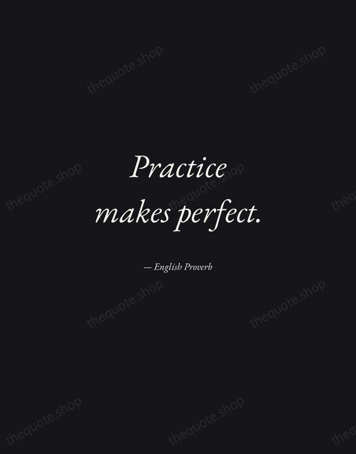 Practice makes perfect. — English Proverb — Manuscript Italic