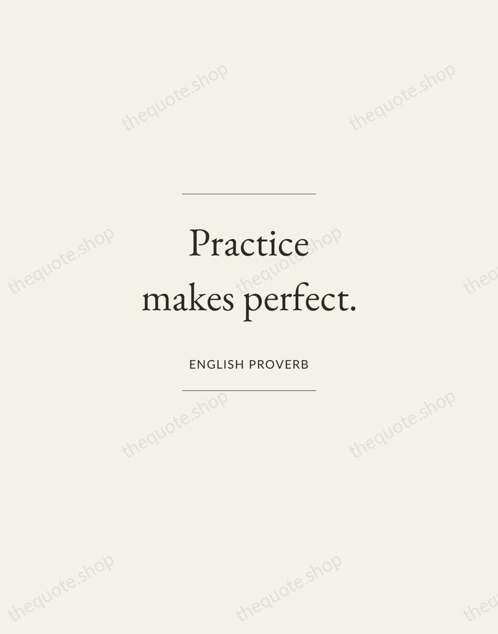 Practice makes perfect. — English Proverb — Gallery Frame