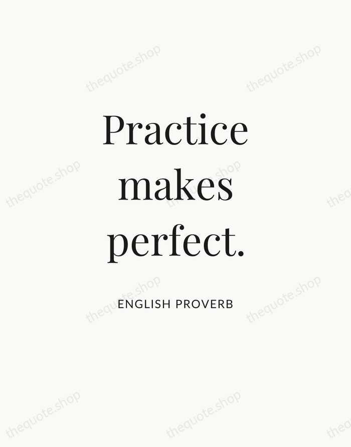 Practice makes perfect. — English Proverb — Statement Serif