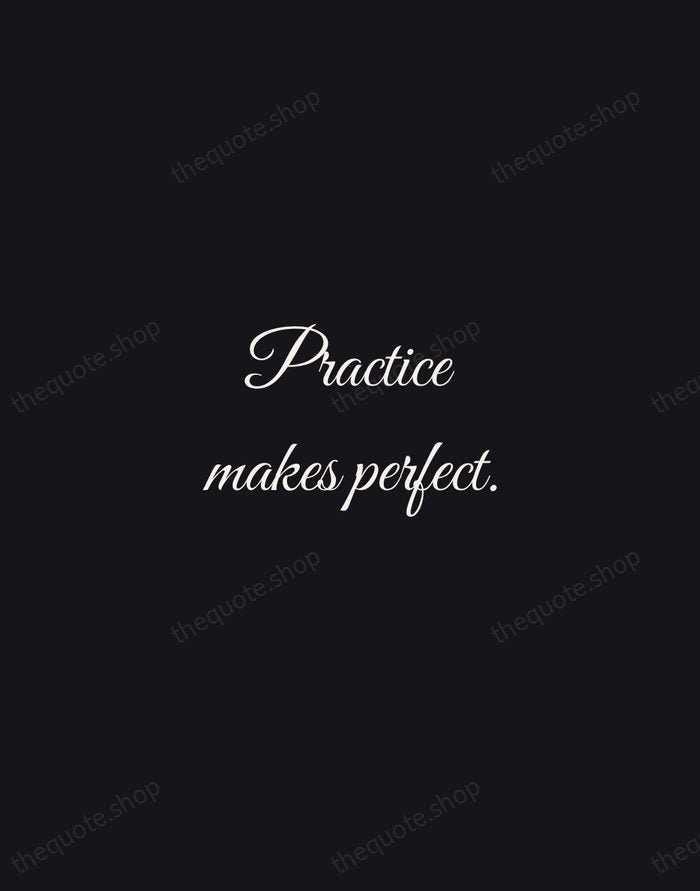 Practice makes perfect. — English Proverb — Night Script