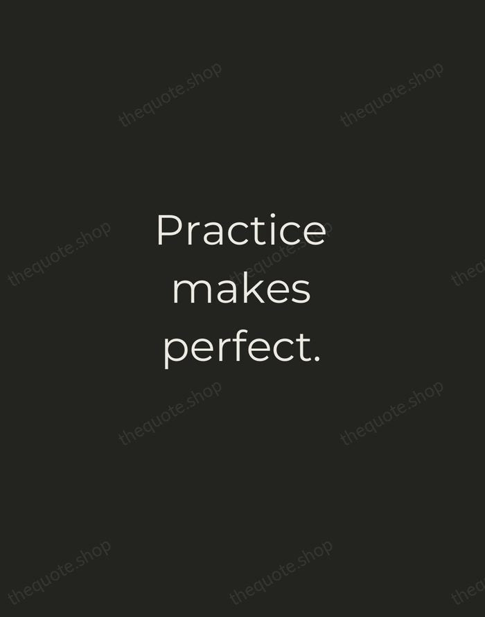 Practice makes perfect. — English Proverb — Tracked Caps Unsigned