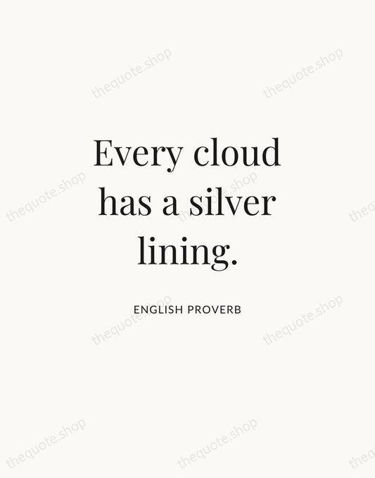 Every cloud has a silver lining. — English Proverb | Printable Wall Art — Atelier Serif
