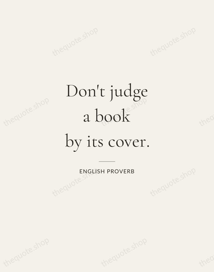 Don't judge a book by its cover. — English Proverb — Gallery Rule