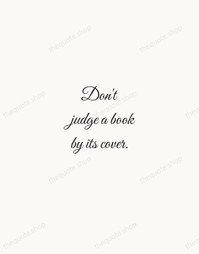 Don't judge a book by its cover. — English Proverb — Script Whisper