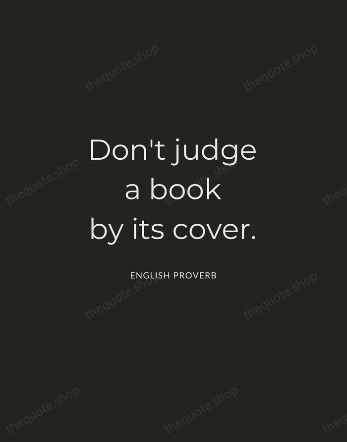 Don't judge a book by its cover. — English Proverb — Charcoal Sans