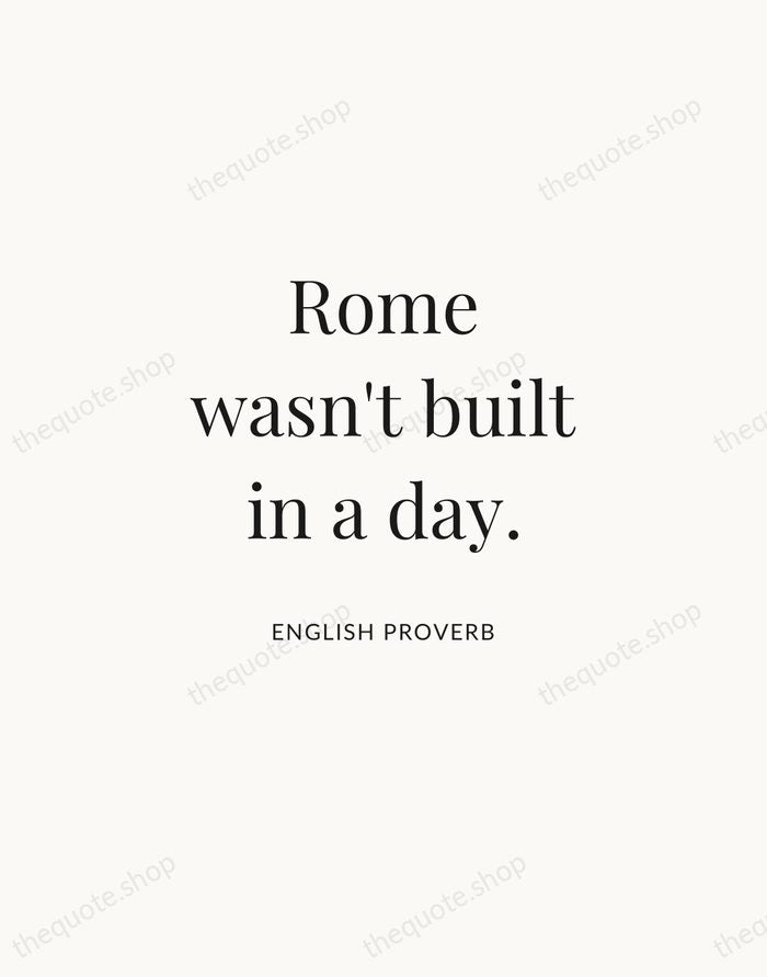 Rome wasn't built in a day. — English Proverb | Printable Wall Art — Atelier Serif