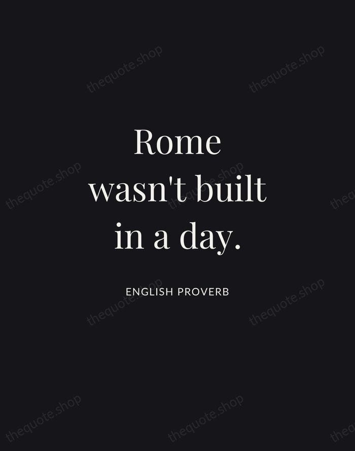 Rome wasn't built in a day. — English Proverb | Printable Wall Art — Midnight Serif