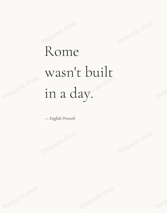 Rome wasn't built in a day. — English Proverb — Editorial Left Serif