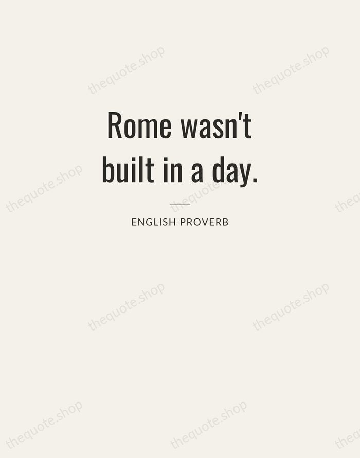 Rome wasn't built in a day. — English Proverb — Letterpress Caps