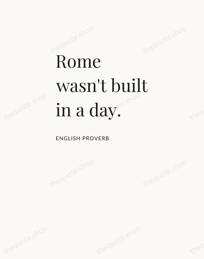 Rome wasn't built in a day. — English Proverb — Asymmetric Left