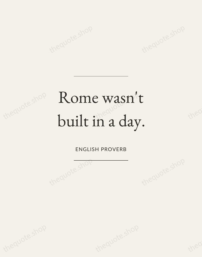 Rome wasn't built in a day. — English Proverb — Gallery Frame