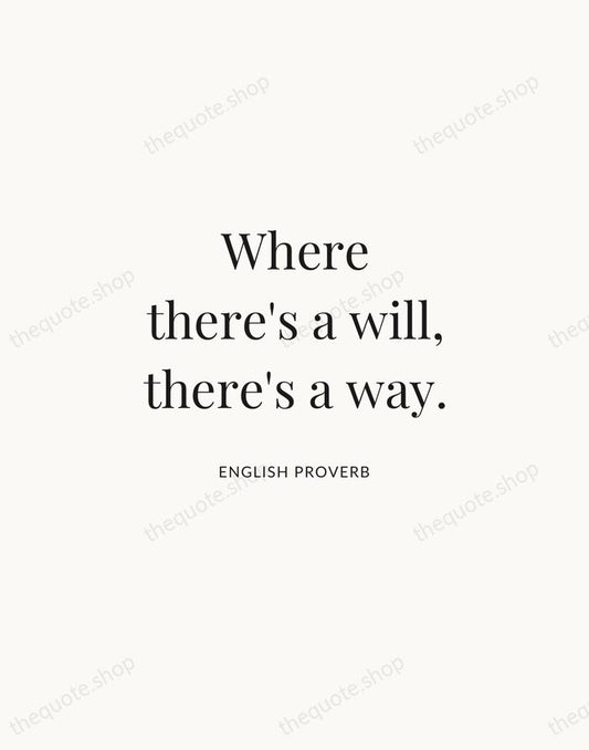 Where there's a will, there's a way. — English Proverb | Printable Wall Art — Atelier Serif