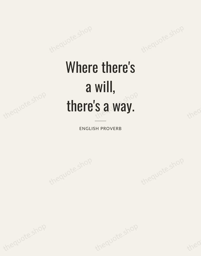 Where there's a will, there's a way. — English Proverb — Letterpress Caps