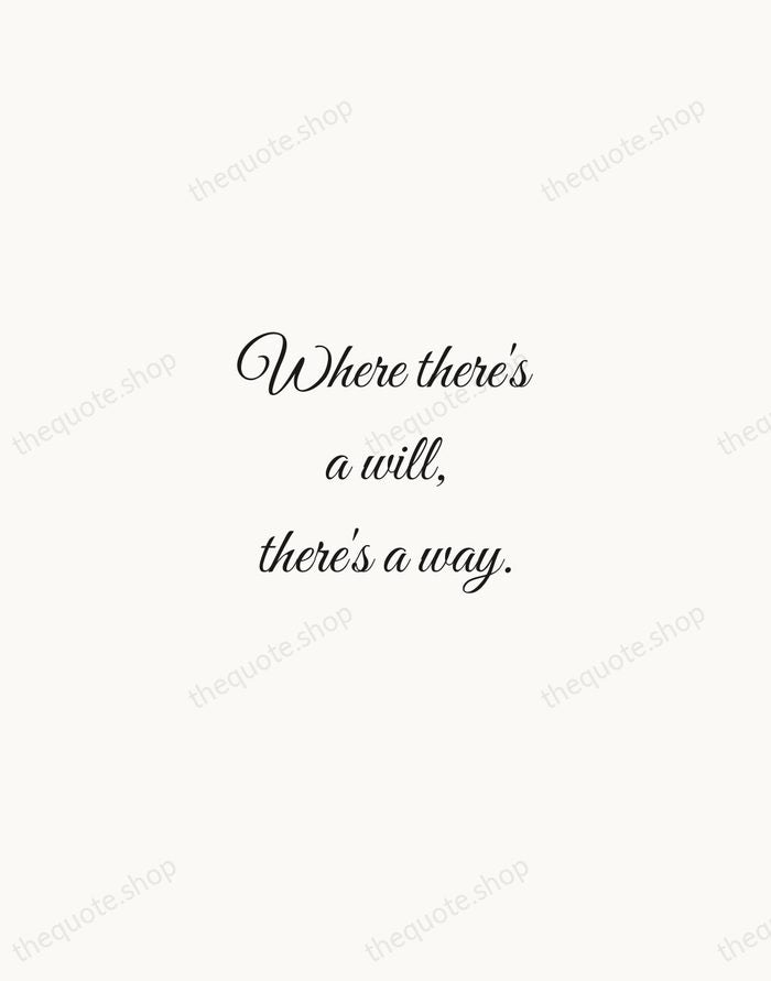 Where there's a will, there's a way. — English Proverb — Script Whisper