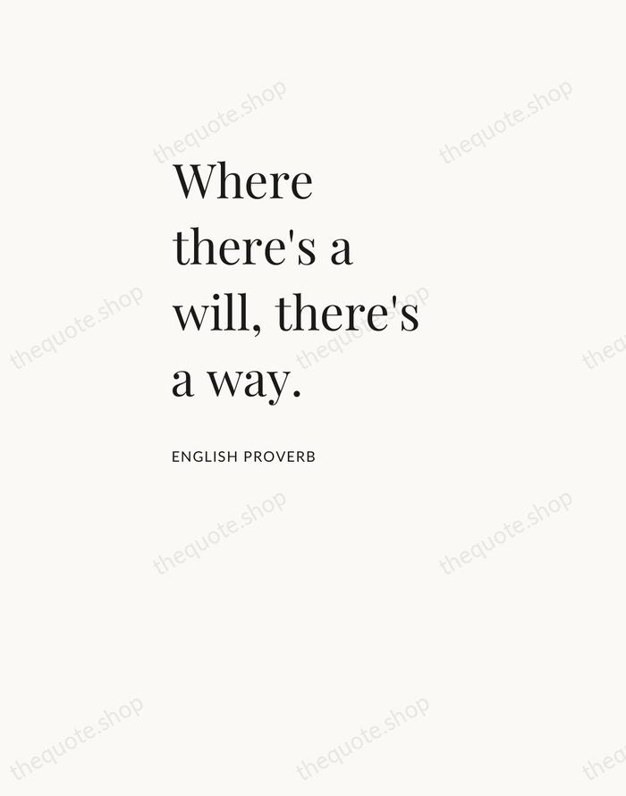 Where there's a will, there's a way. — English Proverb — Asymmetric Left