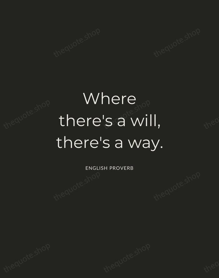 Where there's a will, there's a way. — English Proverb — Charcoal Sans