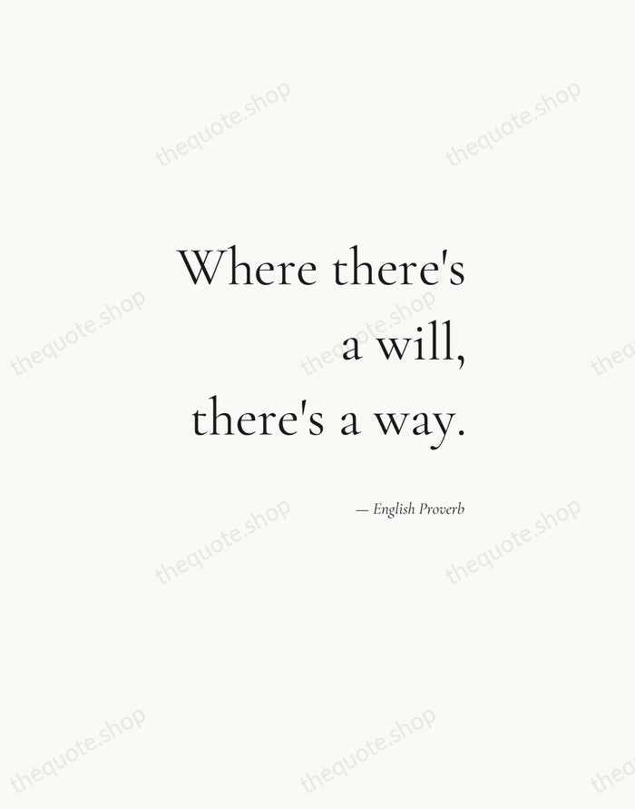 Where there's a will, there's a way. — English Proverb — Soft Serif Right