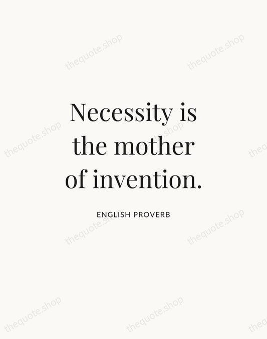 Necessity is the mother of invention. — English Proverb | Printable Wall Art — Atelier Serif
