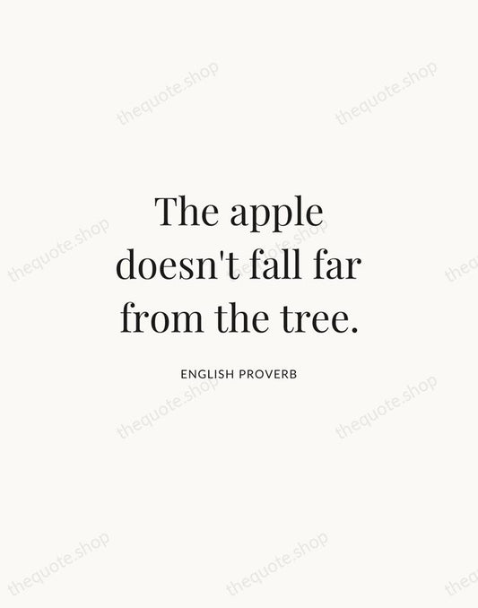 The apple doesn't fall far from the tree. — English Proverb | Printable Wall Art — Atelier Serif