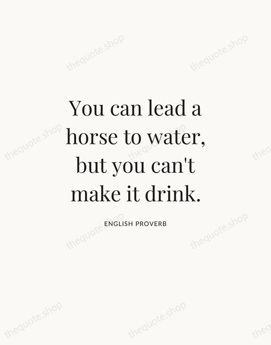 You can lead a horse to water, but you can't make it… — English Proverb | Printable Wall Art — Atelier Serif
