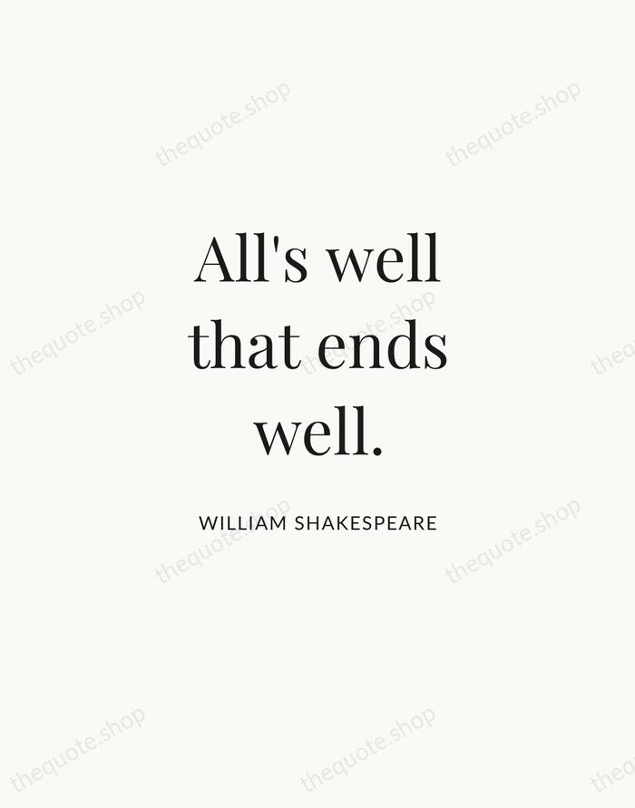 All's well that ends well. — William Shakespeare | Printable Wall Art — Atelier Serif