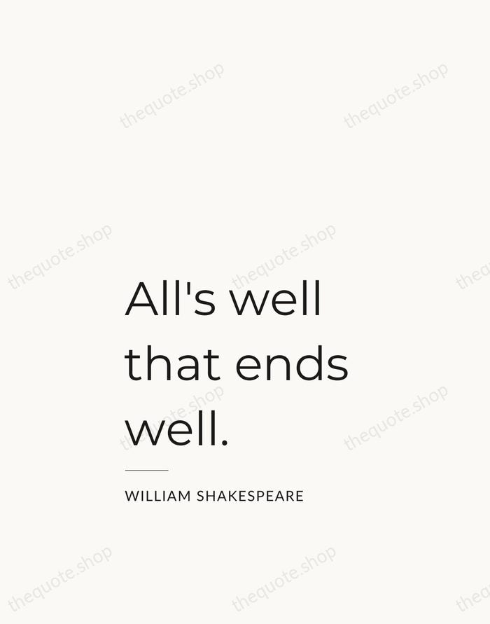 All's well that ends well. — William Shakespeare — Studio Left