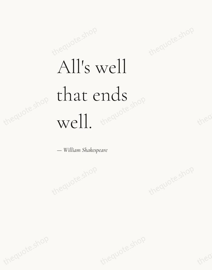All's well that ends well. — William Shakespeare — Editorial Left Serif