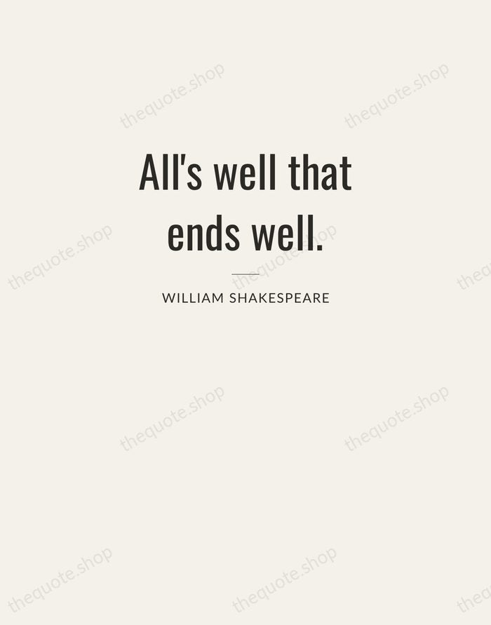 All's well that ends well. — William Shakespeare — Letterpress Caps