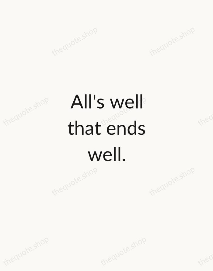 All's well that ends well. — William Shakespeare — Minimal Unsigned