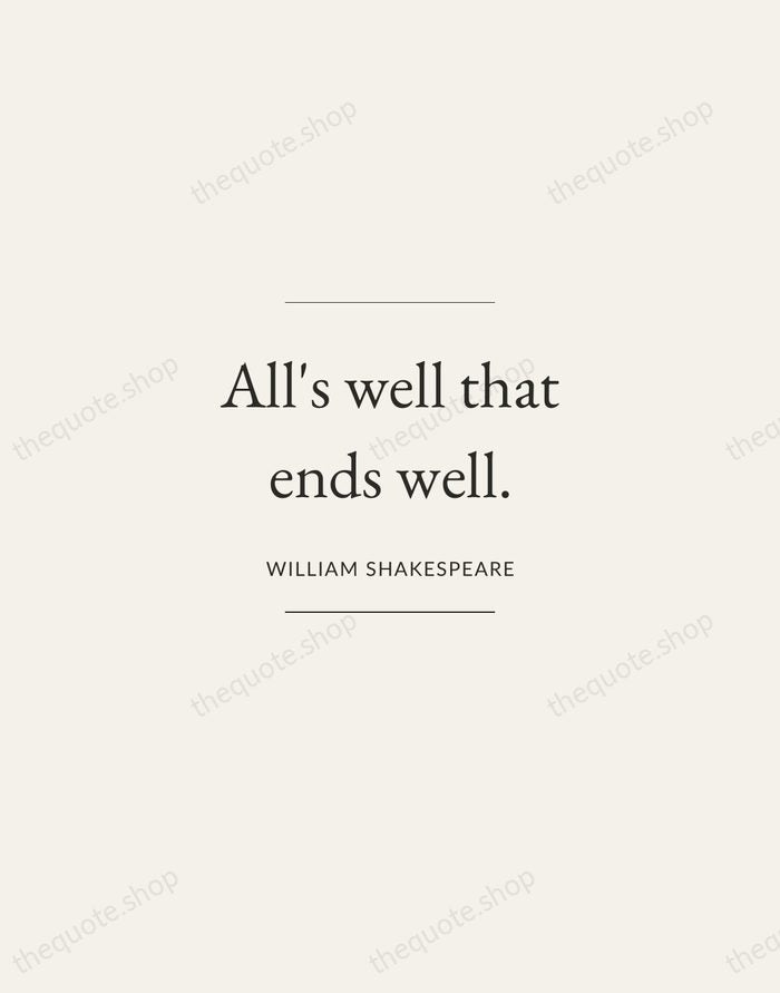 All's well that ends well. — William Shakespeare — Gallery Frame