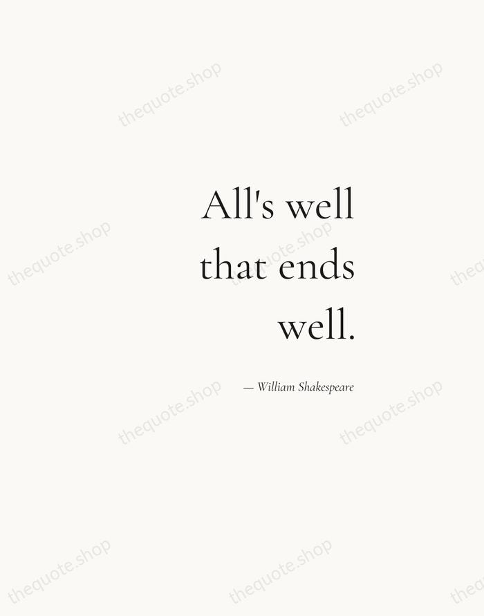All's well that ends well. — William Shakespeare — Soft Serif Right