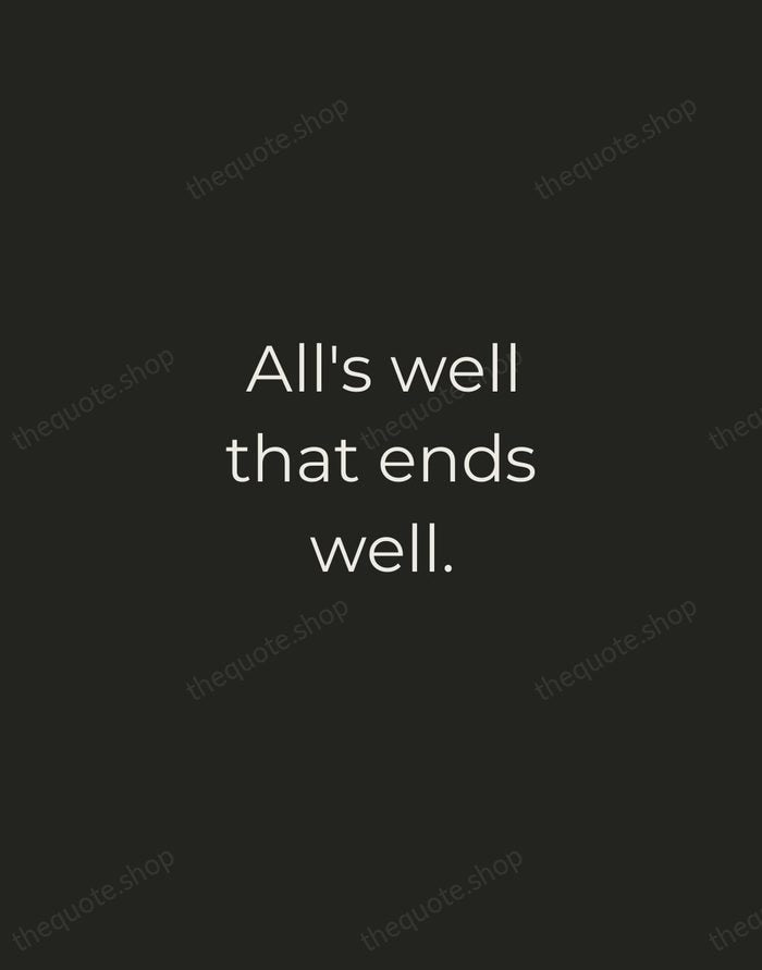 All's well that ends well. — William Shakespeare — Tracked Caps Unsigned