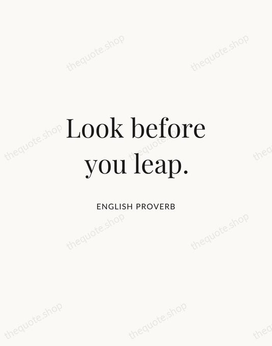 Look before you leap. — English Proverb | Printable Wall Art — Atelier Serif