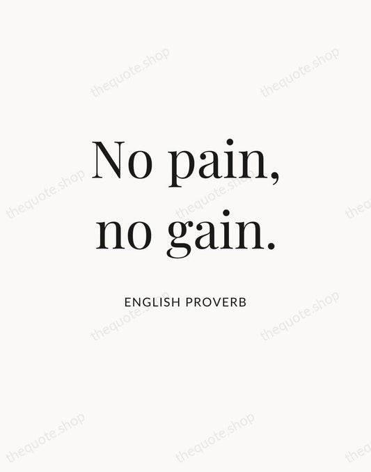 No pain, no gain. — English Proverb | Printable Wall Art — Atelier Serif
