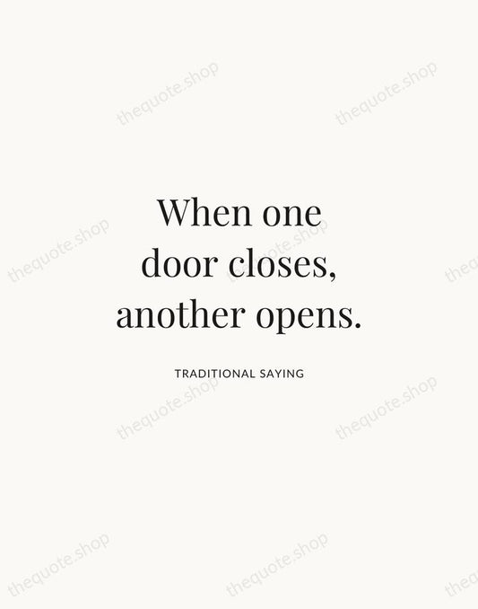 When one door closes, another opens. — Traditional Saying | Printable Wall Art — Atelier Serif