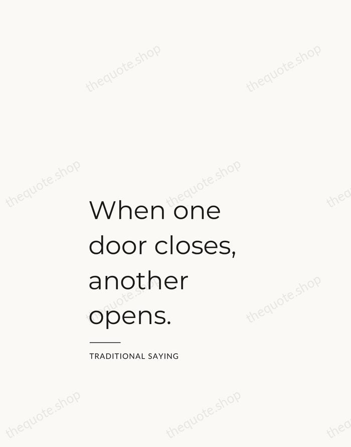 When one door closes, another opens. — Traditional Saying — Studio Left