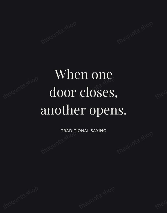 When one door closes, another opens. — Traditional Saying | Printable Wall Art — Midnight Serif