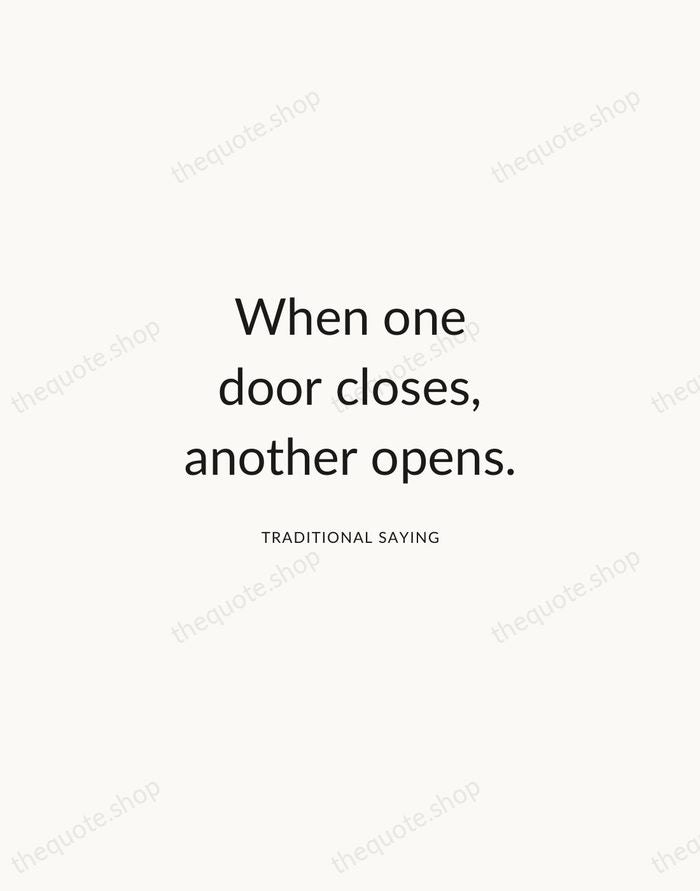 When one door closes, another opens. — Traditional Saying — Modern Sans Calm
