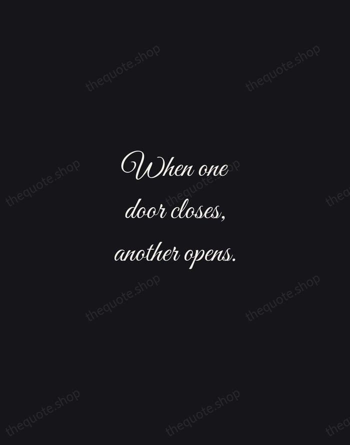 When one door closes, another opens. — Traditional Saying — Night Script