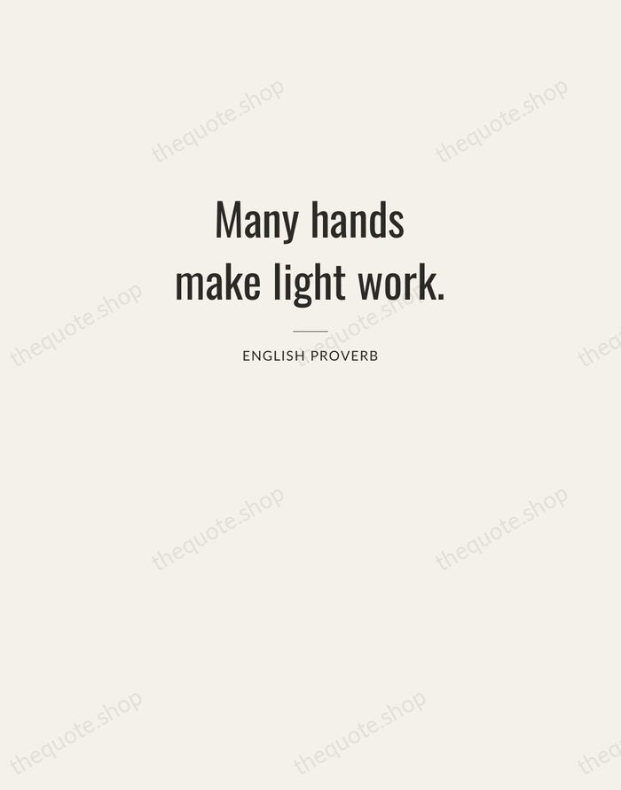 Many hands make light work. — English Proverb — Letterpress Caps