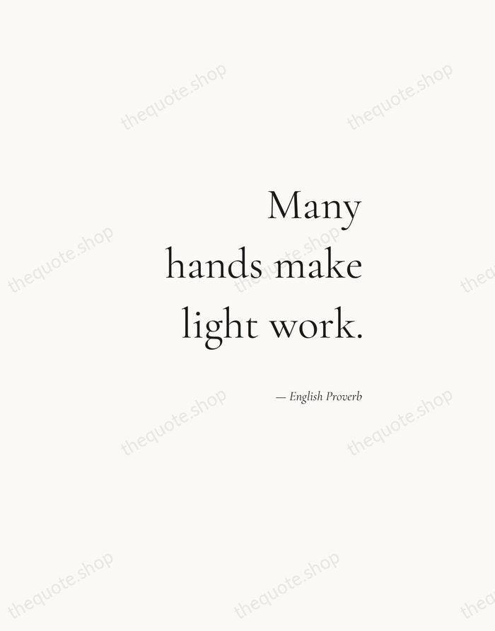 Many hands make light work. — English Proverb — Soft Serif Right
